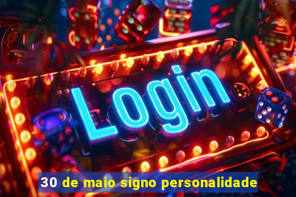 30 de maio signo personalidade